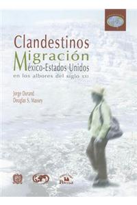 Clandestinos: Migracion Mexico-Estados Unidos en los Albores del Siglo XXI