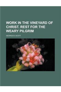 Work in the Vineyard of Christ. Rest for the Weary Pilgrim
