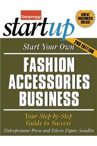 Start Your Own Fashion Accessories Business: Your Step-By-Step Guide to Success