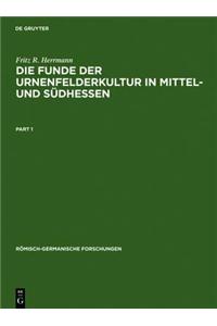 Die Funde Der Urnenfelderkultur in Mittel- Und Sudhessen