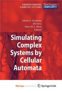 Simulating Complex Systems by Cellular Automata