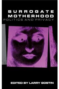 Surrogate Motherhood: Politics and Privacy