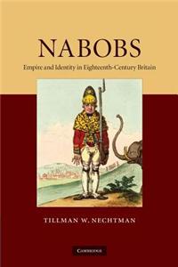 Nabobs: Empire and Identity in Eighteenth-Century Britain