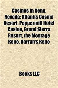 Casinos in Reno, Nevada: Peppermill Hotel Casino, Grand Sierra Resort, Atlantis Casino Resort, the Montage Reno, Harrah's Reno