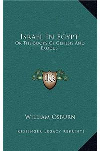 Israel in Egypt: Or the Books of Genesis and Exodus