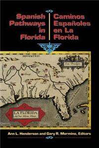 Spanish Pathways in Florida, 1492-1992: Caminos Espanoles En La Florida, 1492-1992