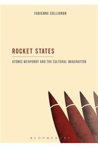 Rocket States: Atomic Weaponry and the Cultural Imagination