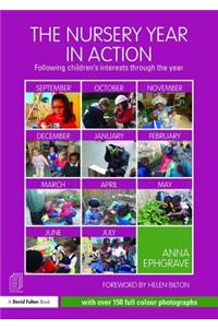 The Nursery Year in Action: Following Children S Interests Through the Year
