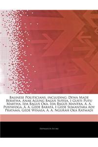 Articles on Balinese Politicians, Including: Dewa Made Beratha, Anak Agung Bagus Suteja, I Gusti Putu Martha, Ida Bagus Oka, Ida Bagus Mantra, A. A. P
