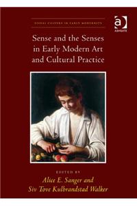 Sense and the Senses in Early Modern Art and Cultural Practice