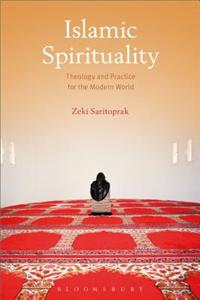 Islamic Spirituality: Theology and Practice for the Modern World