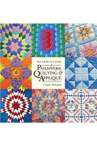 The Complete Book of Patchwork, Quilting & Applique