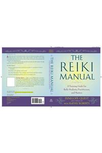 The Reiki Manual: A Training Guide for Reiki Students, Practitioners, and Masters