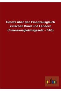 Gesetz Uber Den Finanzausgleich Zwischen Bund Und Landern (Finanzausgleichsgesetz - Fag)