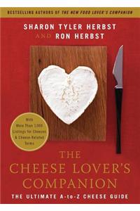 The Cheese Lover's Companion: The Ultimate A-To-Z Cheese Guide with More Than 1,000 Listings for Cheeses & Cheese-Related Terms