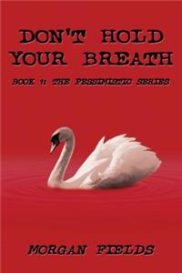 Don't Hold Your Breath