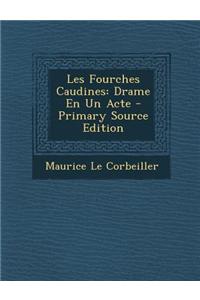 Les Fourches Caudines: Drame En Un Acte