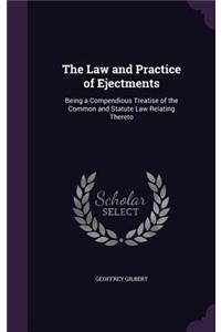 The Law and Practice of Ejectments: Being a Compendious Treatise of the Common and Statute Law Relating Thereto