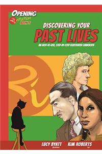 Discovering Your Past Lives: An Easy-To-Use, Step-By-Step Illustrated Guidebook