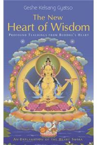 The New Heart of Wisdom: Profound Teachings from Buddha's Heart