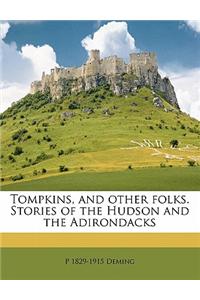 Tompkins, and Other Folks. Stories of the Hudson and the Adirondacks