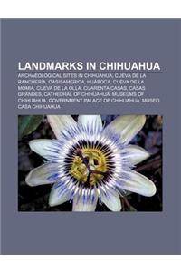 Landmarks in Chihuahua: Archaeological Sites in Chihuahua, Cueva de La Rancheria, Oasisamerica, Huapoca, Cueva de La Momia, Cueva de La Olla