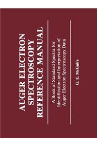 Auger Electron Spectroscopy Reference Manual: A Book of Standard Spectra for Identification and Interpretation of Auger Electron Spectroscopy Data