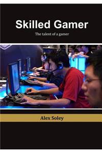 Skilled Gamer: The Talent of a Gamer