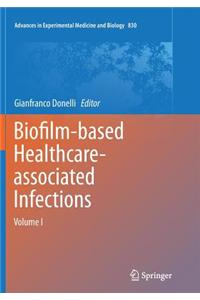Biofilm-Based Healthcare-Associated Infections: Volume I