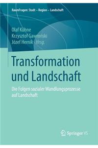 Transformation Und Landschaft: Die Folgen Sozialer Wandlungsprozesse Auf Landschaft