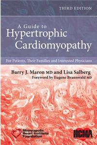 A Guide to Hypertrophic Cardiomyopathy: For Patients, Their Families, and Interested Physicians