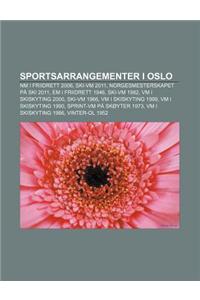 Sportsarrangementer I Oslo: NM I Friidrett 2006, Ski-VM 2011, Norgesmesterskapet Pa Ski 2011, Em I Friidrett 1946, Ski-VM 1982