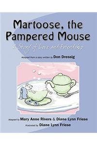 Martoose, the Pampered Mouse: A Story of Love and Friendship
