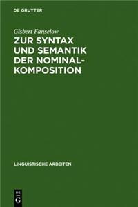 Zur Syntax Und Semantik Der Nominalkomposition: Ein Versuch Praktischer Anwendung Der Montague-Grammatik Auf Die Wortbildung Im Deutschen