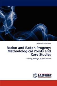 Radon and Radon Progeny: Methodological Points and Case Studies