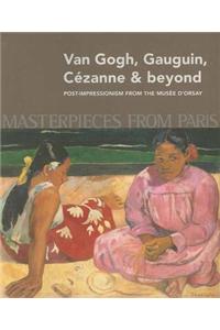 Masterpieces from Paris: Van Gogh, Gauguin, Cezanne & Beyond: Post-Impressionism from The Musee d'Orsay