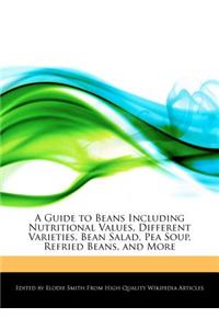 A Guide to Beans Including Nutritional Values, Different Varieties, Bean Salad, Pea Soup, Refried Beans, and More