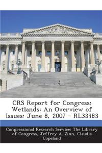 Crs Report for Congress: Wetlands: An Overview of Issues: June 8, 2007 - Rl33483