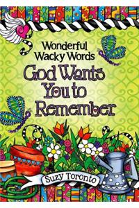 Wonderful Wacky Words God Wants You to Remember