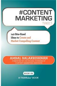 # Content Marketing Tweet Book01: 140 Bite-Sized Ideas to Create and Market Compelling Content