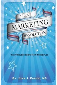 A Lean Marketing Revolution: The Timeless Know-How Principles