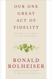 Our One Great Act of Fidelity: Waiting for Christ in the Eucharist
