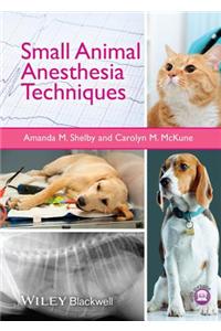 Small Animal Anesthesia Techniques