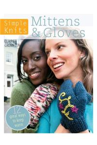 Simple Knits: Mittens & Gloves