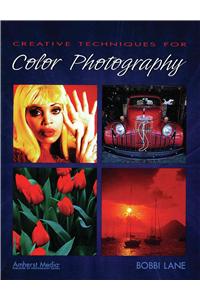 Creative Techniques for Color Photography