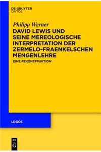 David Lewis Und Seine Mereologische Interpretation Der Zermelo-Fraenkelschen Mengenlehre: Eine Rekonstruktion