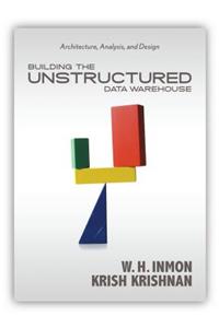 Building the Unstructured Data Warehouse