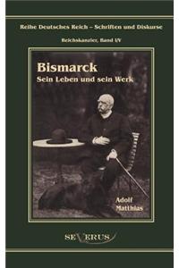 Otto F Rst Von Bismarck - Sein Leben Und Sein Werk