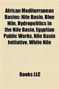 African Mediterranean Basins: Nile Basin, Blue Nile, Hydropolitics in the Nile Basin, Egyptian Public Works, Nile Basin Initiative, White Nile