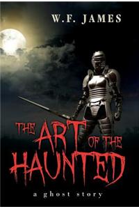 The Art of the Haunted: A Ghost Story